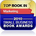 2010 Small Business Book Awards Winner in Marketing